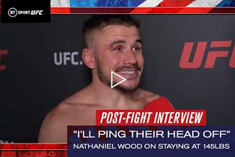 “I’ll ping their head off” Nathaniel Wood talks speed at 145lbs  UFC London Post Fight Interview