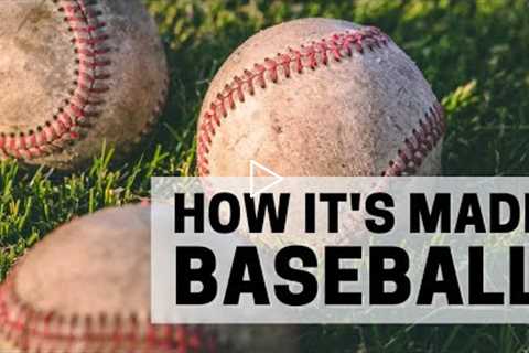 How Its Made Baseball - How to Make a Baseball Ball