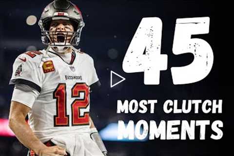 Tom Brady's 45 Most Memorable Clutch Moments