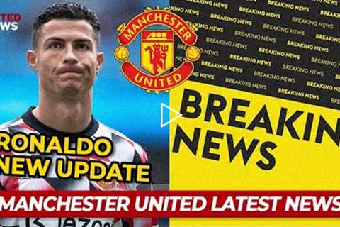 Manchester United Latest News Today Morning - NEW UPDATE Cristiano Ronaldo Man United News Now