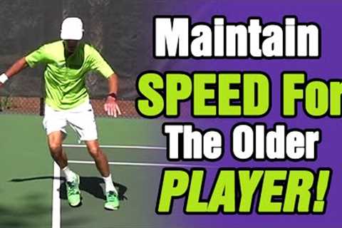 How To Maintain Speed For The Older Tennis Player