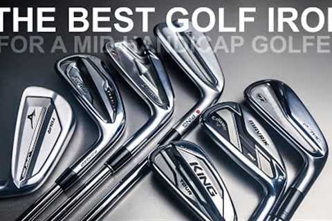 THE BEST GOLF IRONS for a MID HANDICAP GOLFER or maybe ANY GOLFER