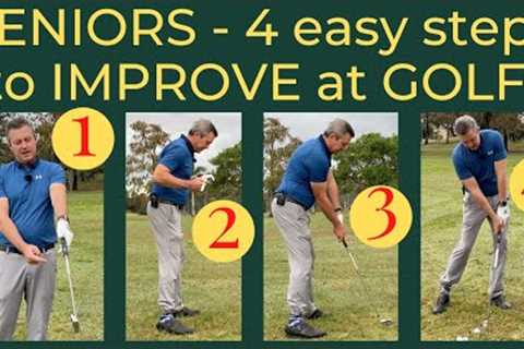 SENIORS! Improve your golf swing  in 4 EASY steps