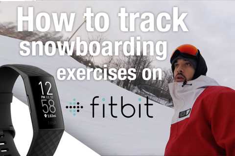 How to Track Snowboarding Exercise on Fitbit