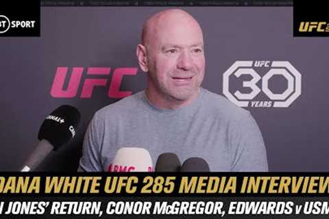 Dana White UFC 285 Media Interview  Jon Jones' Return, Conor McGregor, Edwards v Usman 3