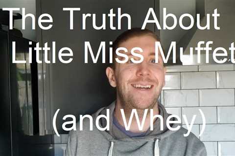 The Truth About Little Miss Muffet (And Whey)