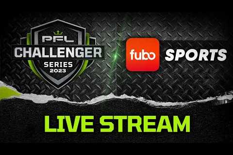 2023 PFL Challenger  Series Week 7- Live Stream