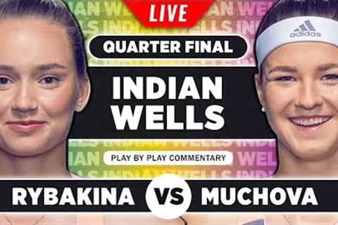 RYBAKINA vs MUCHOVA | Indian Wells 2023 Quarter Final | Live Tennis Play-by-Play Stream