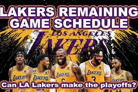 LOS ANGELES LAKERS REMAINING GAME SCHEDULE in the NBA 2022 23 REGULAR SEASON