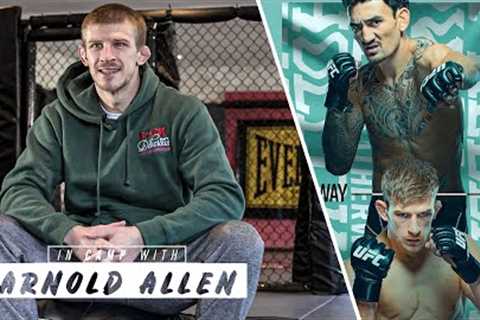 IN CAMP WITH ARNOLD ALLEN  Preparing for the biggest fight of his life v Max Holloway  UFC