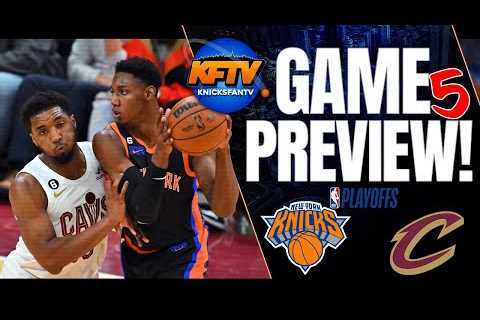 New York Knicks vs Cleveland Cavaliers Game 5 Preview