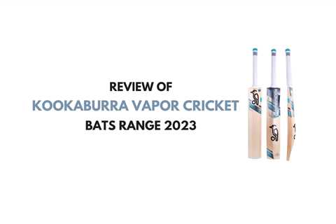 Kookaburra Vapor Cricket Bats Range 2023 - Complete Overview