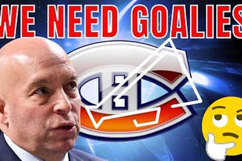 THE CANADIENS NEED GOALIES