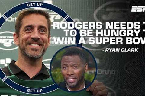 Aaron Rodgers & the Jets need to be HUNGRY to win a championship! - Ryan Clark | Get Up