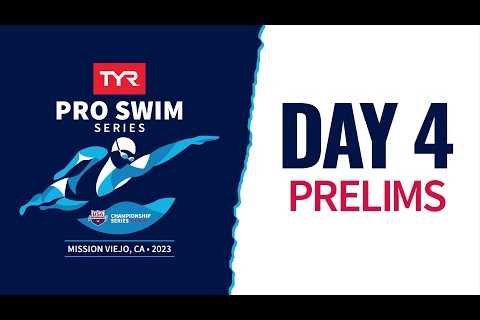 Day 4 Prelims | 2023 TYR Pro Swim Series Mission Viejo