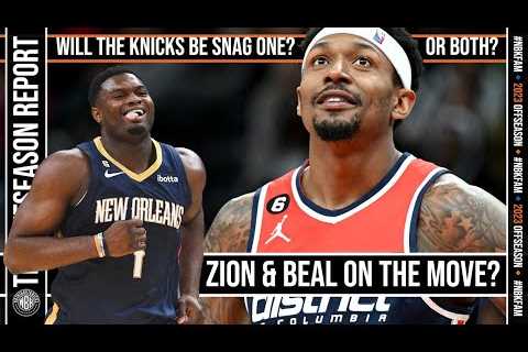 Will the Knicks be in the mix for Zion Williamson or Bradley Beal?