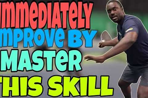 Immediately Improve by Mastering This Skill