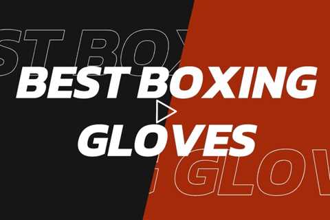 Top 3 Best Boxing Gloves Reviewed – Discover the Champion's Choice