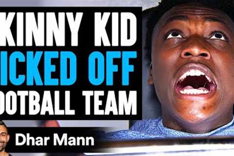 SKINNY KID Kicked Off FOOTBALL TEAM, What Happens Next Is Shocking | Dhar Mann