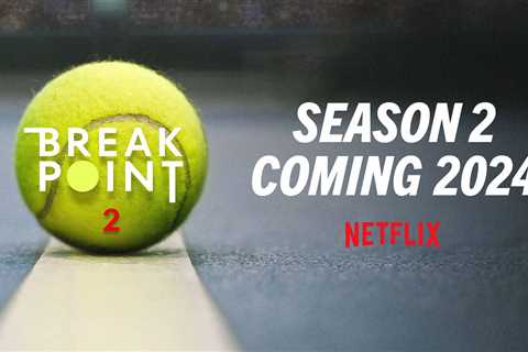 Netflix Confirms Second Set For Break Point