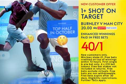 Burnley vs Manchester City PRICE BOOST: Get 40/1 for 1+ shot on target during Premier League opener ..