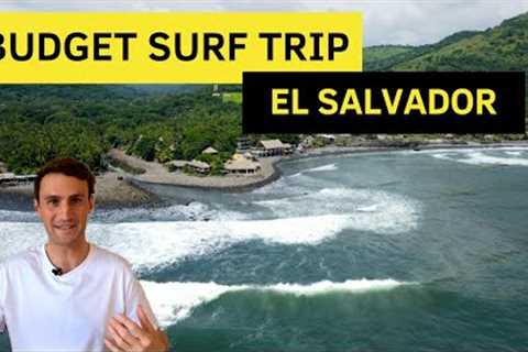 Surfing in El Salvador (World''s Cheapest Surf Destinations: Episode 2)