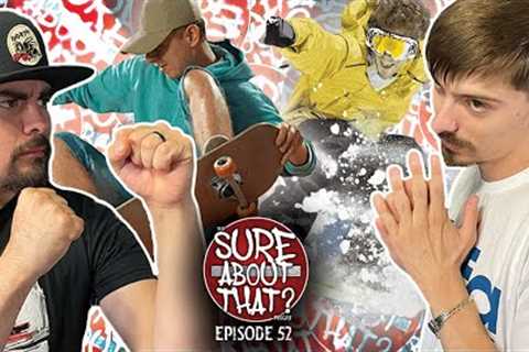 Sure About That? Episode 52: Snowboarding VS Skateboarding