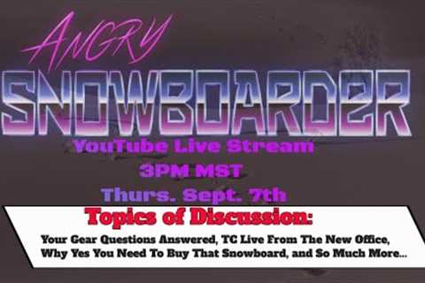 The Snowboard Stoke Live Stream Sept. 7th 2023: Buy The Snowboard, Take The Ride