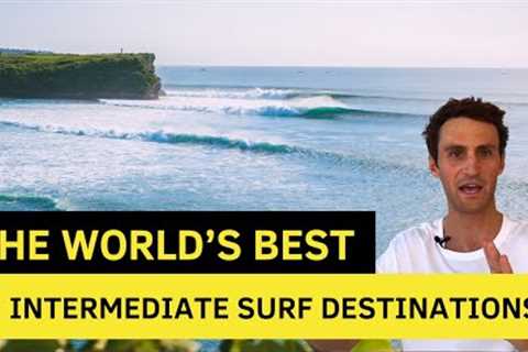 The World’s Best Intermediate Surf Destinations (Top 7 Spots for Maximum Progression)!