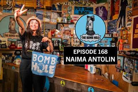 Naima Antolin | The Bomb Hole Episode 168