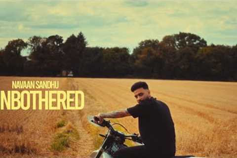 UNBOTHERED: Navaan Sandhu (Official Video) Naveezy | New Latest Punjabi Songs 2023