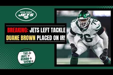 Breaking down ALL ANGLES of New York Jets placing OT Duane Brown on IR!