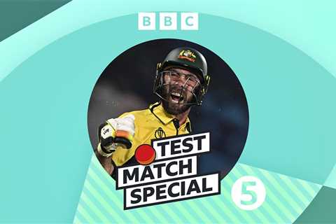 BBC Radio 5 Live – Test Match Special, World Cup Daily: Supersonic Glenn Maxwell fires Australia to ..