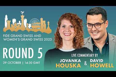 Round 5 FIDE Grand Swiss and Women’s Grand Swiss 2023