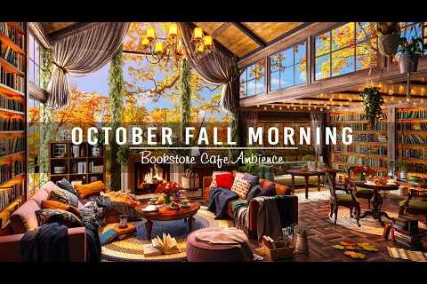 Sweet October Fall Morning 🍂 Soft Piano Jazz Instrumental Music in Bookstore Cafe Ambience for Work