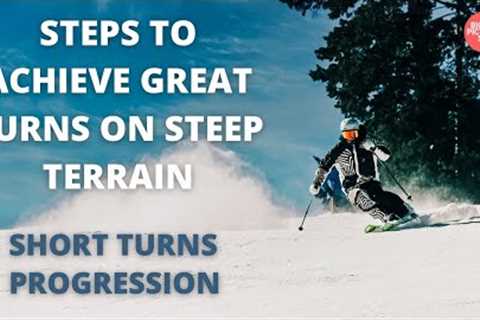 Short Turns Ski Progression | Steps To Achieve Great Turns On Steep Terrain