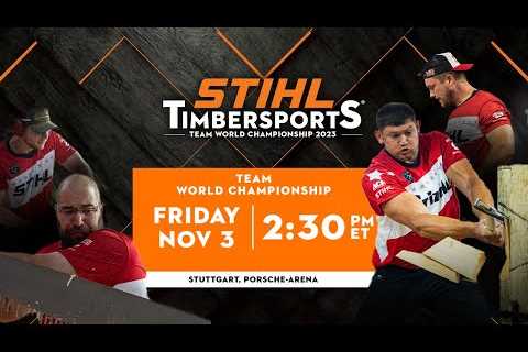 STIHL TIMBERSPORTS® 2023 Team World Championship