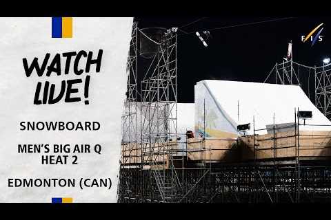 FIS Snowboard - Watch LIVE World Cup Big Air Edmonton 2023 - Men''s Q Heat 2