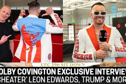 COLBY COVINGTON EXCLUSIVE 🇺🇸 Chaos On ‘Cheater’ Leon Edwards, Donald Trump, Chasing UFC Gold..