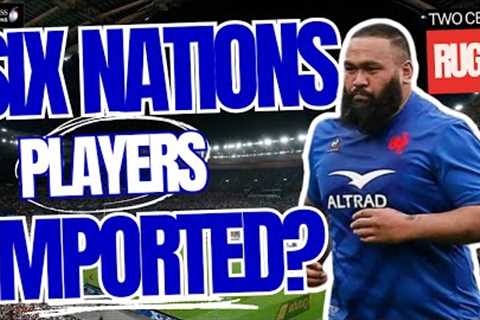 How Many Foreign Born Players in the 6 Nations Squads? - 2024