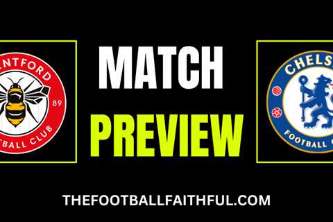 Premier League Match Preview – Brentford vs Chelsea