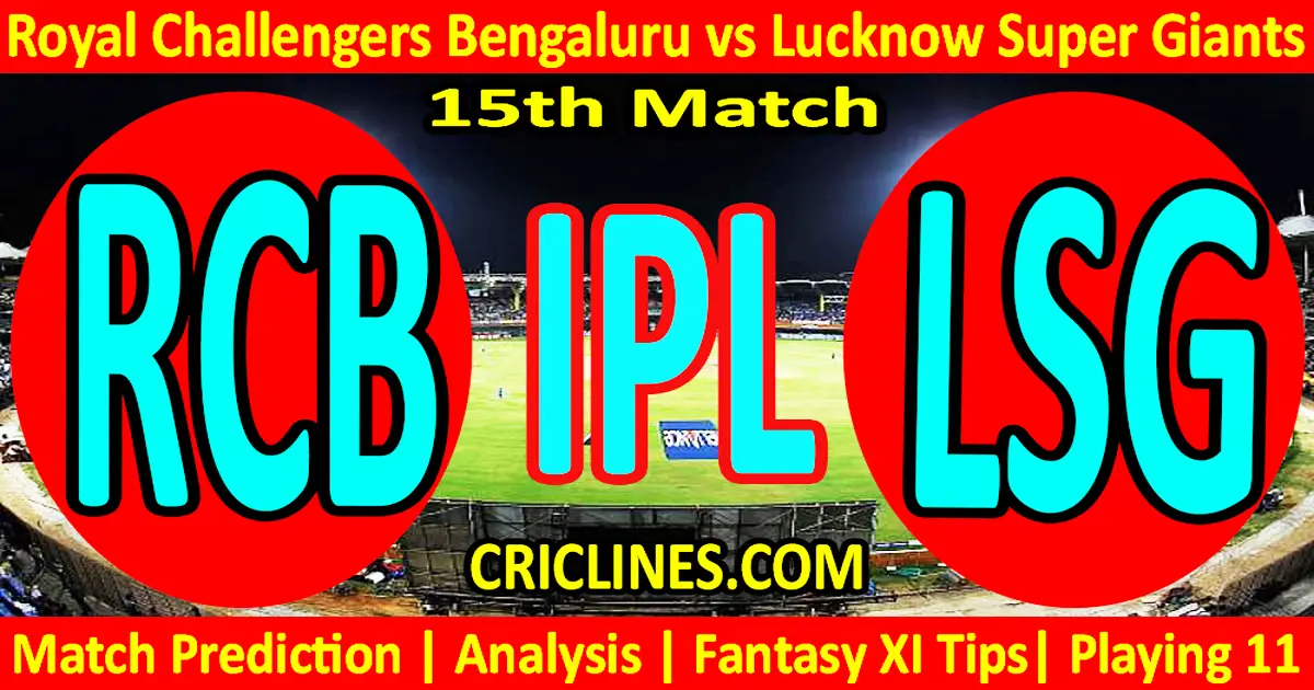 Today Match Prediction-RCB vs LSG-IPL Match Today 2024-15th Match-Venue Details-Dream11-Toss..