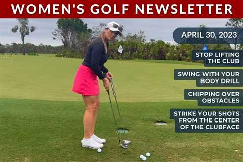 Women’s Golf Newsletter: Swing with Your Body and Not Just Your Arms