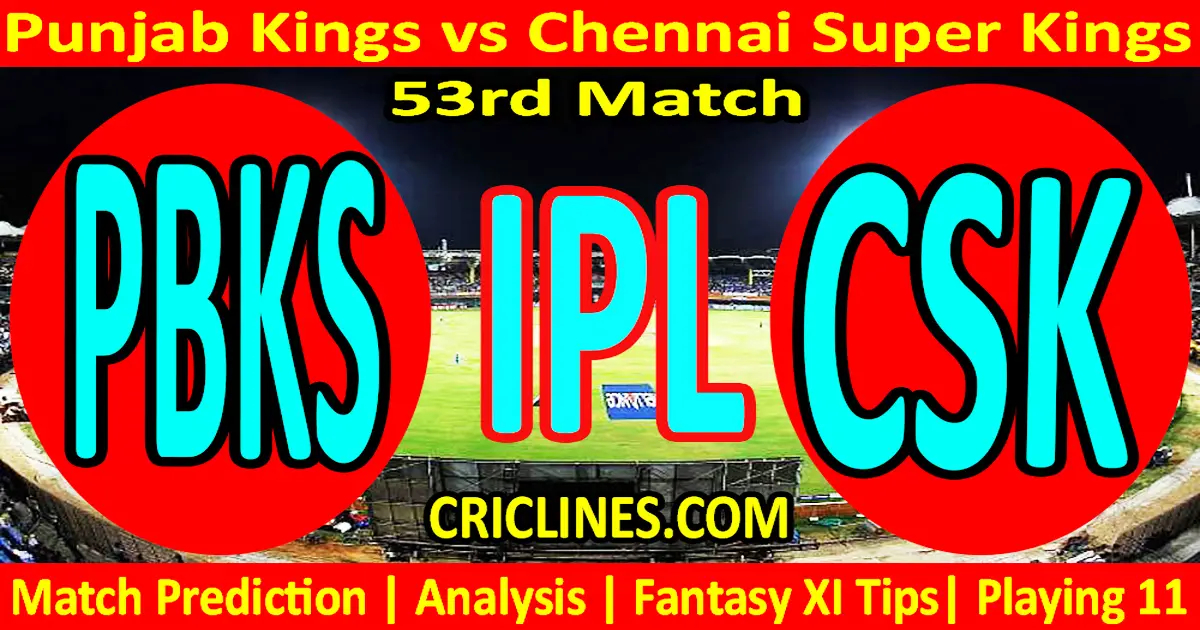Today Match Prediction-PBKS vs CSK-IPL Match Today 2024-53rd Match-Venue Details-Dream11-Toss..