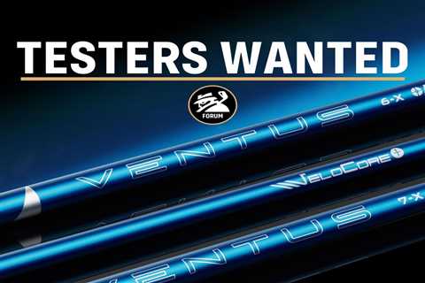 Testers Wanted: Fujikura Ventus Driver Shafts