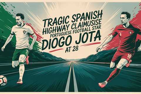 Tragic Spanish Highway Claims Portuguese Football Star Diogo Jota at 28