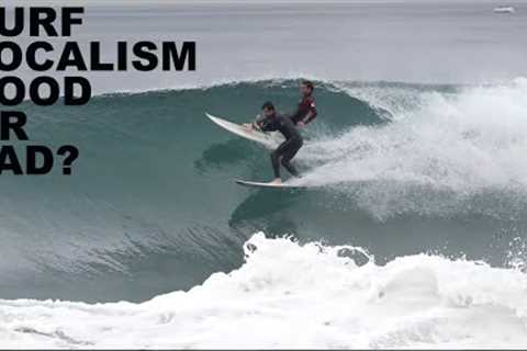 Is surf LOCALISM good or bad?
