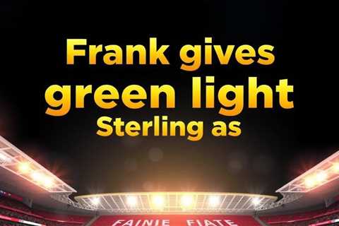 Frank gives green light for Sterling as Spurs weigh shock move