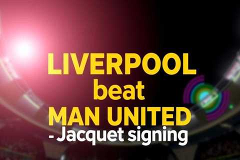 Liverpool beat Man United to Jacquet signing after late hijack bid