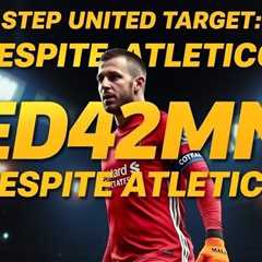 United Target £42m Ederson Despite Atletico Agreement